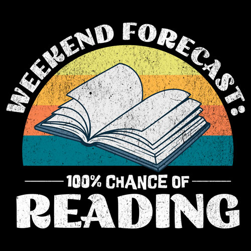 Weekend Forecast: 100% Chance of Reading